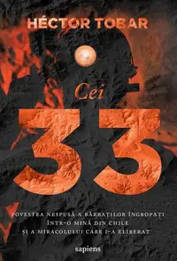 Cei 33. Povestea nespusă a bărbaților îngropați într-o mină din Chile - Paperback brosat