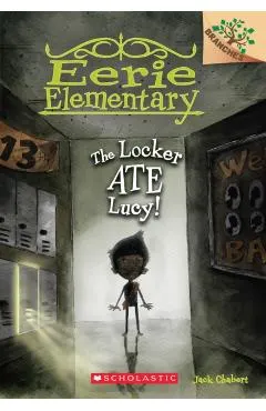 The Locker Ate Lucy!: A Branches Book (Eerie Elementary #2)