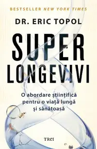 eBook Superlongevivi. O abordare stiintifica pentru o viata lunga si sanatoasa