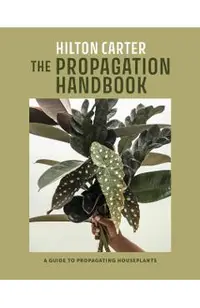 The Propagation Handbook: A Guide to Propagating Houseplants