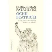 Ochii Beatricei. Cum arata cu adevarat lumea lui Dante?
