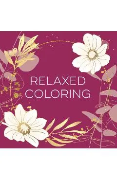 Relaxed Coloring (Each Coloring Page Is Paired with a Soothing Quotation Quotation or Saying to Reflect on as You Color) (Keepsake Coloring Books)