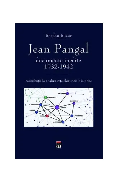 Jean Pangal, documente inedite (1932-1942) - Hardcover - Bogdan Bucur
