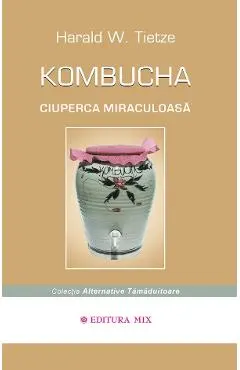 Kombucha ciuperca miraculoasa