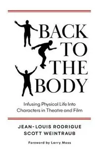Back to the Body: Infusing Physical Life into Characters in Theatre and Film