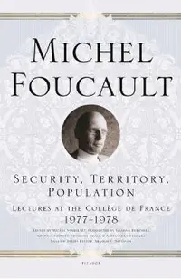 Security, Territory, Population: Lectures at the Coll�ge de France 1977--1978