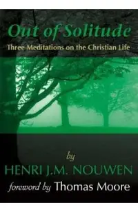 Out of Solitude: Three Meditations on the Christian Life