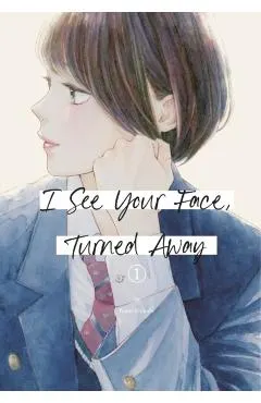 I See Your Face, Turned Away 1