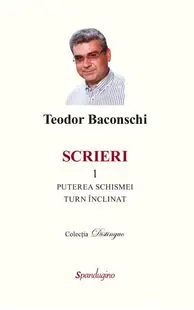 Scrieri 1. Puterea schismei. Turn înclinat - Hardcover - Teodor Baconschi