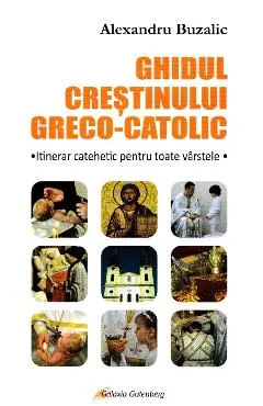 Ghidul crestinului greco-catolic