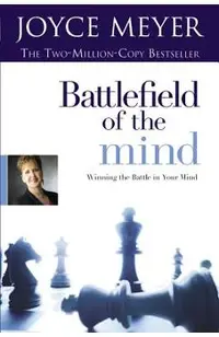 Battlefield of the Mind: Winning the Battle in Your Mind