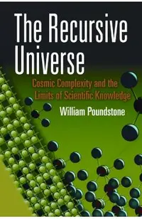 The Recursive Universe: Cosmic Complexity and the Limits of Scientific Knowledge