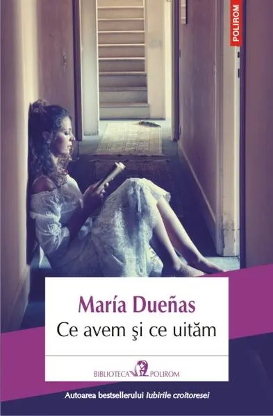 Ce avem și ce uităm - Paperback brosat - Maria Dueñas