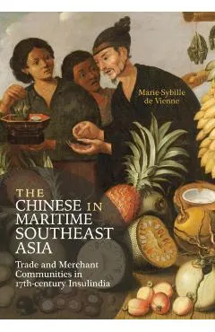 The Chinese in Maritime Southeast Asia: Trade and Merchant Communities in 17th-Century Insulindia