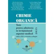 Chimie organica. Teste pentru admiterea in invatamantul superior medical 2025