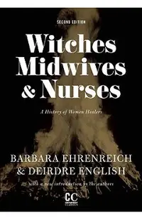 Witches, Midwives, & Nurses (Second Edition): A History of Women Healers