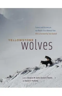 Yellowstone Wolves: Science and Discovery in the World's First National Park