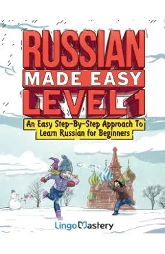 Russian Made Easy Level 1: An Easy Step-By-Step Approach To Learn Russian for Beginners (Textbook + Workbook Included)