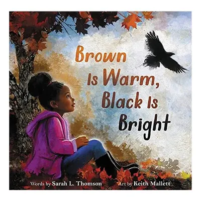 Brown Is Warm, Black Is Bright