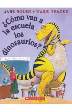�C�mo Van a la Escuela Los Dinosaurios? (How Do Dinosaurs Go to School?)