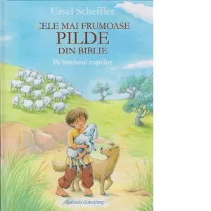 Cele mai frumoase pilde din Biblie. Pe intelesul copiilor