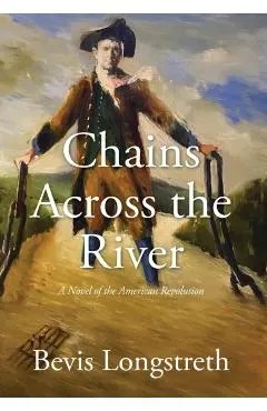 Chains Across the River - A Novel of the American Revolution