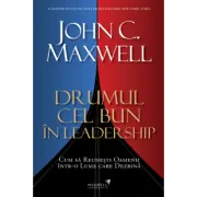 Drumul cel bun in leadership – John C. Maxwell
