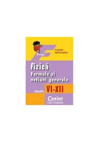 Fizică. Formule şi noţiuni generale, clasele VI-XII - Paperback brosat - Florin Măceşanu