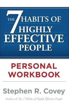 The the 7 Habits of Highly Effective People Personal Workbook
