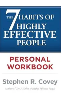 The the 7 Habits of Highly Effective People Personal Workbook