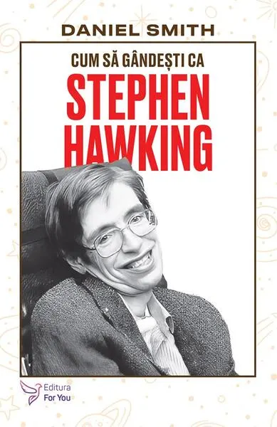 Cum să gândești ca Stephen Hawking - Paperback brosat - Daniel Smith