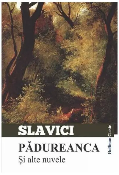 Pădureanca și alte nuvele - Paperback brosat - Ioan Slavici
