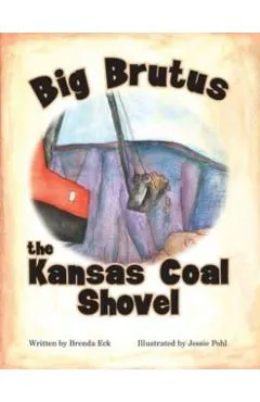 Big Brutus, the Kansas Coal Shovel