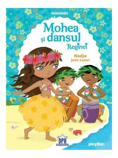Mohea și dansul Reginei - Paperback brosat - Nadja, Julie Camel