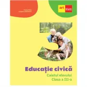 Educatie civica. Caietul elevului pentru clasa a 3-a