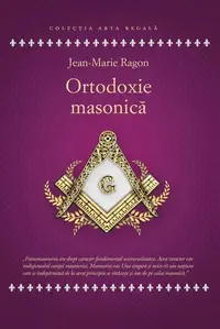 Ortodoxie masonică - Paperback brosat - Jean-Marie Ragon