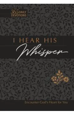 I Hear His Whisper 365 Daily Devotions Faux Leather Gift Edition: Encounter God's Heart for You