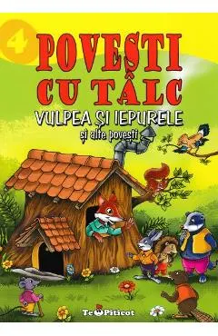 3 povesti cu talc: Vulpea si iepurele si alte povesti