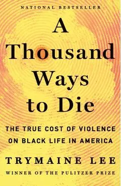 A Thousand Ways to Die: The True Cost of Black Life in America