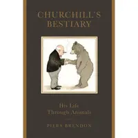 Churchill's Bestiary: Winston Churchill and the Animal Kingdom