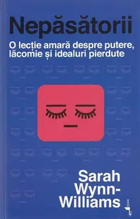 Nepăsătorii - Paperback brosat - Sarah Wynn-Williams