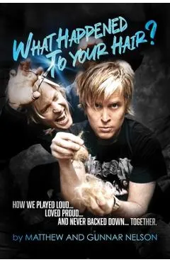 What Happened to Your Hair?: How We Played Loud... Loved Proud... and Never Backed Down... Together