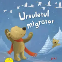 PIXI. Ursulețul migrator - Paperback - Rudiger Paulsen