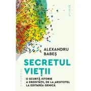 Secretul vietii. O scurta istorie a ereditatii, de la Aristotel la editarea genica