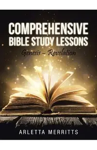 Comprehensive Bible Study Lessons: Genesis - Revelation