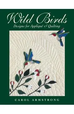 Wild Birds: Designs for Applique & Quilting [With Pattern]