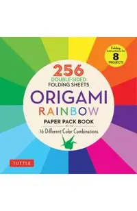 Origami Rainbow Paper Pack Book: 256 Double-Sided Folding Sheets (Includes Instructions for 8 Projects)