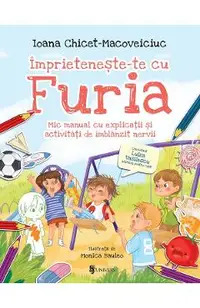 Imprieteneste-te cu Furia. Mic manual cu explicatii si activitati de imblanzit nervii