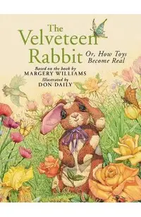 The Velveteen Rabbit: Or, How Toys Become Real