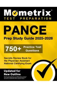 Pance Prep Study Guide 2025-2026 - 750+ Practice Test Questions, Secrets Review Book for the Physician Assistant National Certifying Exam: [Updated fo